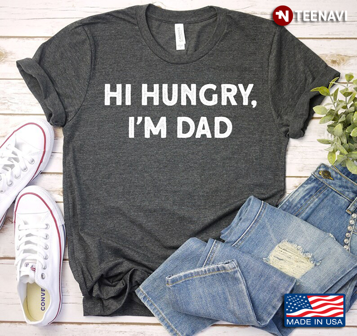 Hi Hungry I’m Dad Funny Dad Joke for Father’s Day