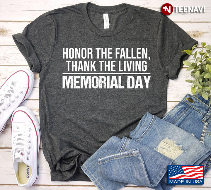 Honor The Fallen Thank The Living Memorial Day Veteran