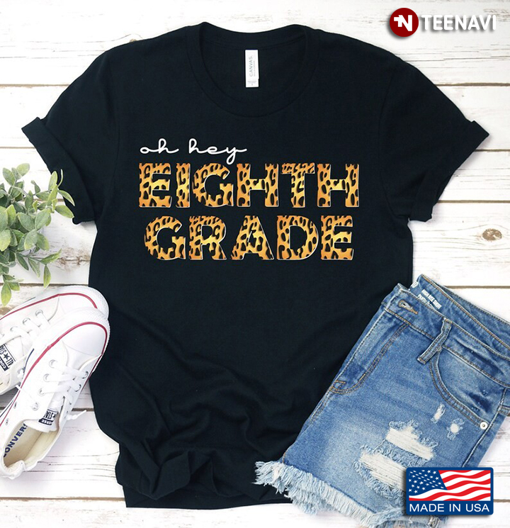 Oh Hey Eighth Grade Leopard Back To School Gifts for Teachers And Students
