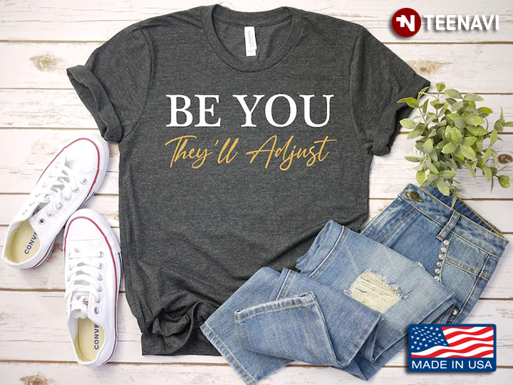 Be You They'll Adjust Inspirational Gifts
