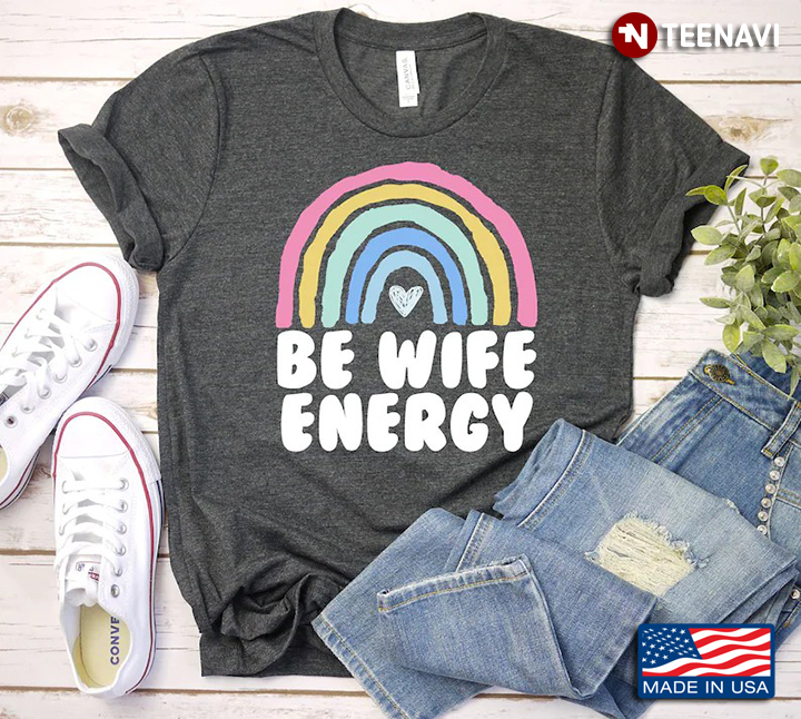Be Wife Energy Rainbow Cool Design