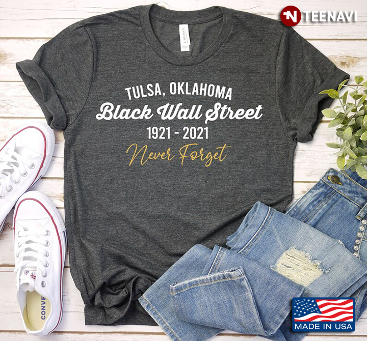 Tulsa Oklahoma Black Wall Street 1921 2021 Never Forget