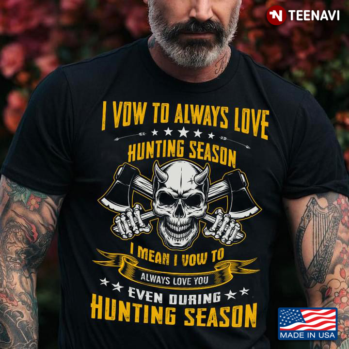 I Vow To Always Love Hunting Season I Mean I Vow To Always Love You Even During Hunting Season Skull