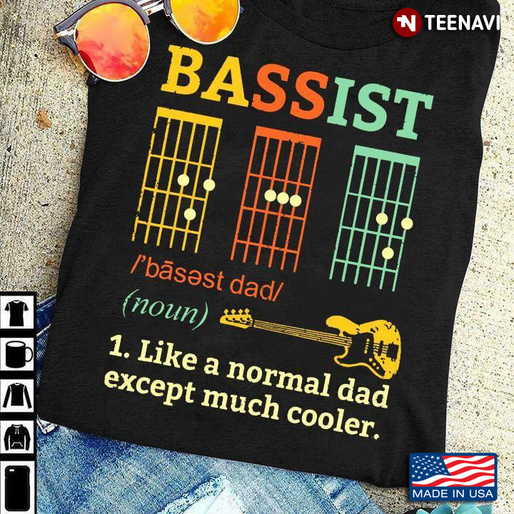 Bassist Like A Normal Dad Except Much Cooler for Father's Day