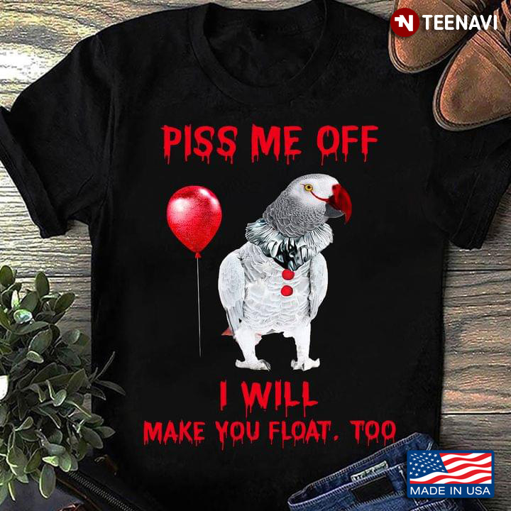 Grey Parrot Pennywise Piss Me Off I Will Make You Float Too for Halloween