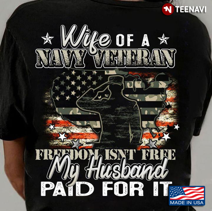 Wife Of A Navy Veteran Freedom Isn't Free My Husband Paid For It American Flag