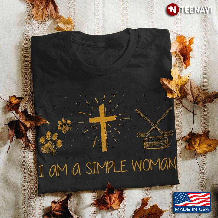 I Am A Simple Woman I Love Dogs Jesus And Hockey