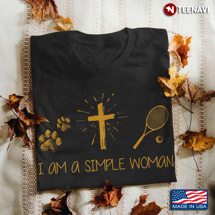 I Am A Simple Woman I Love Dogs Jesus And Tennis