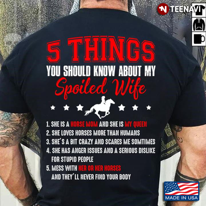 5 Things You Should Know About My Spoiled Wife She Is A Horse Mom And She Is My Queen