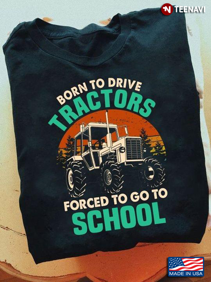 Vintage Born To Drive Tractors Forced To Go To School