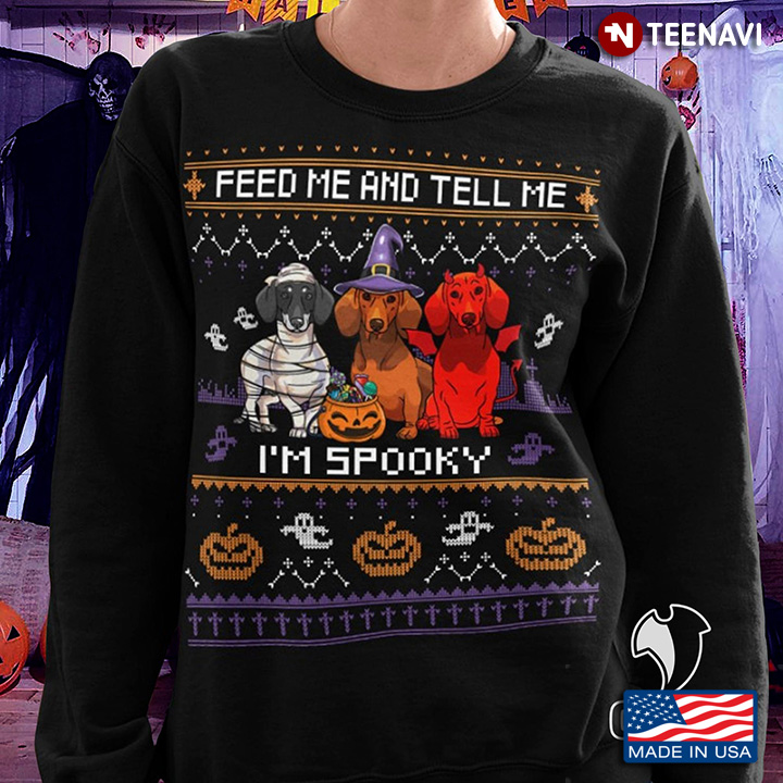 Feed Me And Tell Me I'm Spooky Dachshunds In Halloween Costumes for Halloween