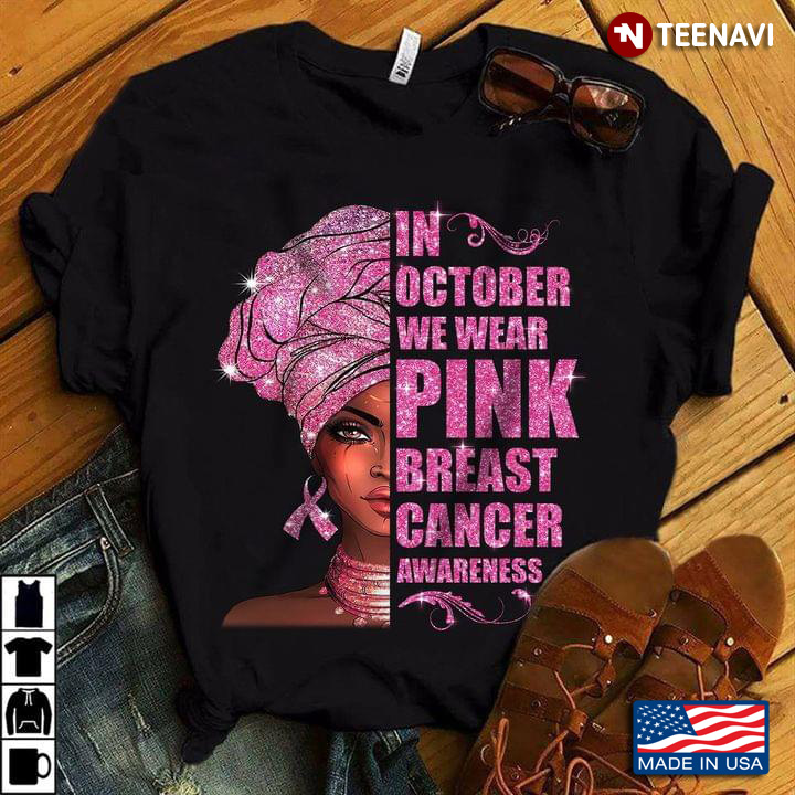 Black Woman In October We Wear Pink Breast Cancer Awareness