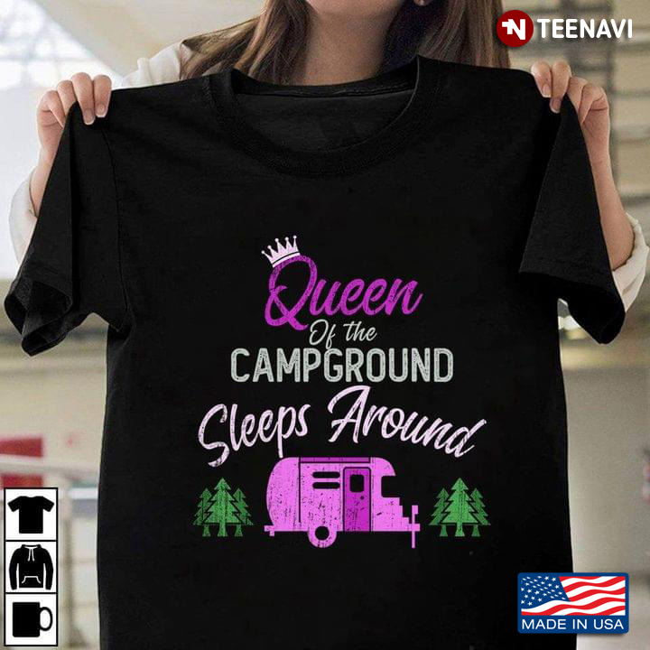 Queen Of The Campground Sleeps Around Camping Car for Camp Lover