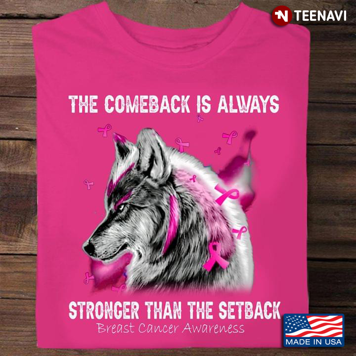 The Comeback Is Always Stronger Than The Setback Breast Cancer Awareness Wolf With Pink Ribbon