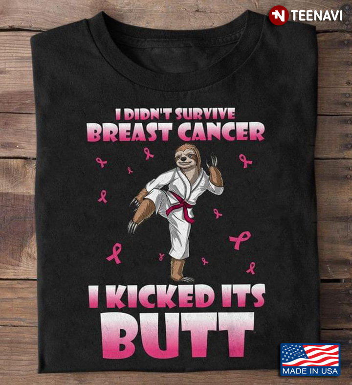 Karate Sloth Breast Cancer Awareness I Didn't Survive Breast Cancer I Kicked It's Butt