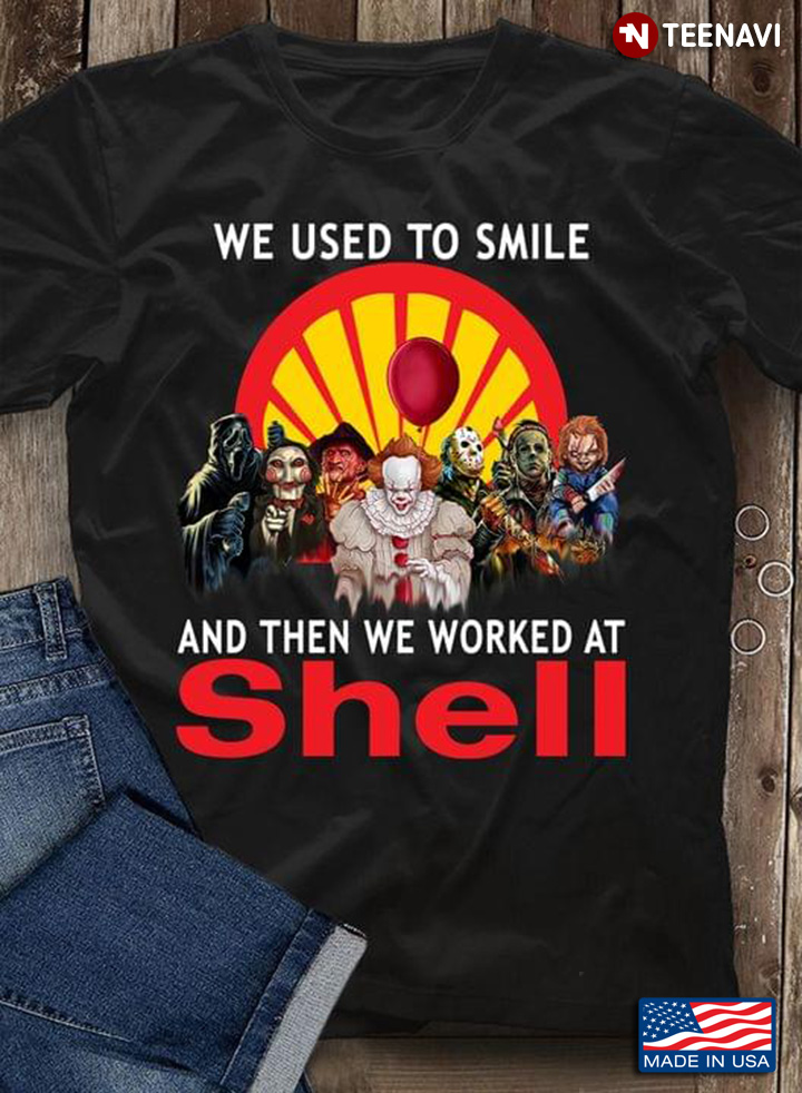 We Used To Smile And Then We Worked At Shell Horror Movie Characters