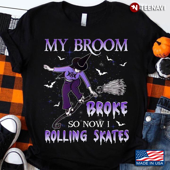 My Broom Broke So Now I Rolling Skates Witch for Halloween