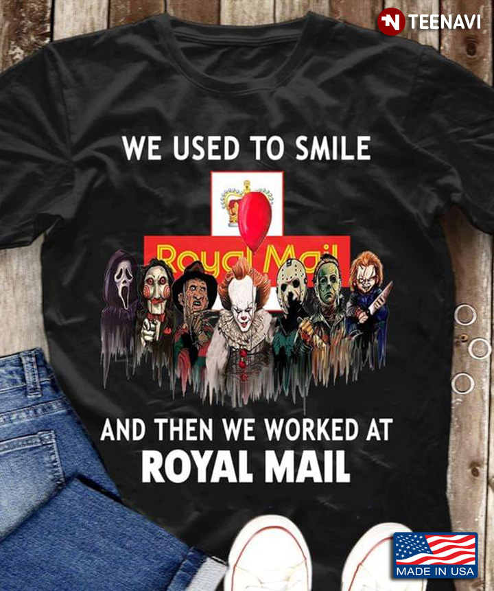 We Used To Smile And Then We Worked At Royal Mail Horror Movie Characters