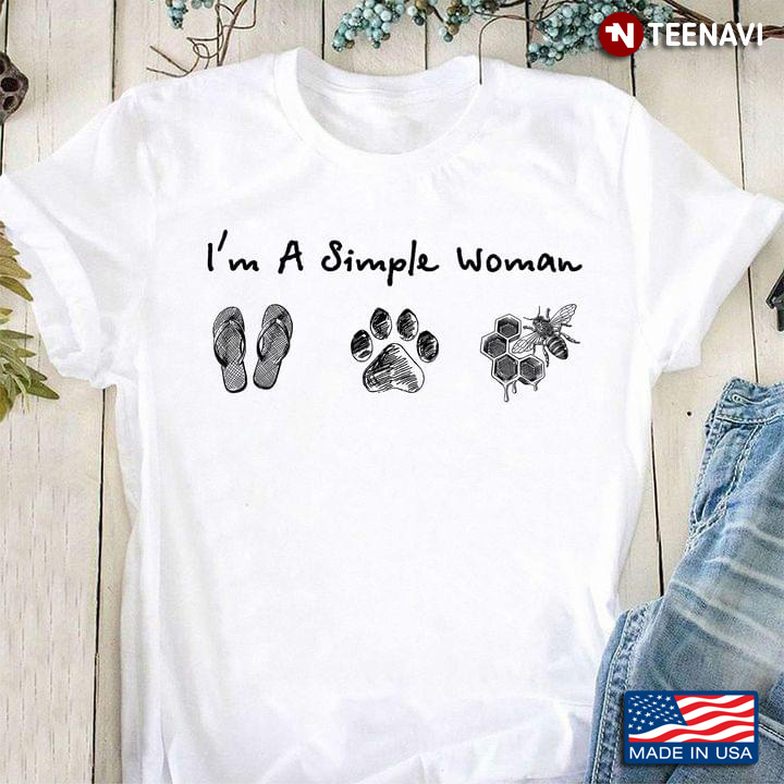 I'm A Simple Woman I Love Flip Flops Dogs And Honey