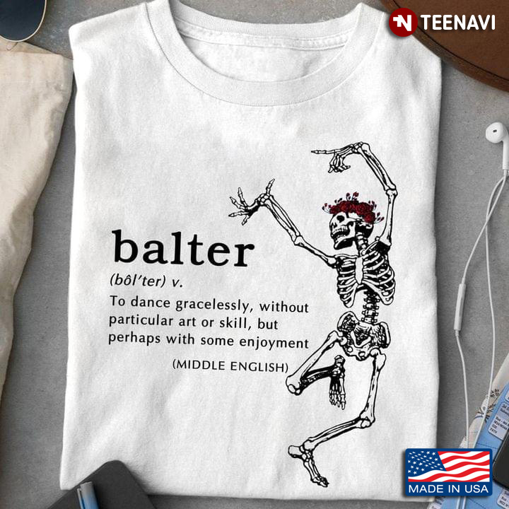 Skeleton Balter To Dance Gracelessly Without Particular Art Or Skill But Perhaps With Some Enjoyment