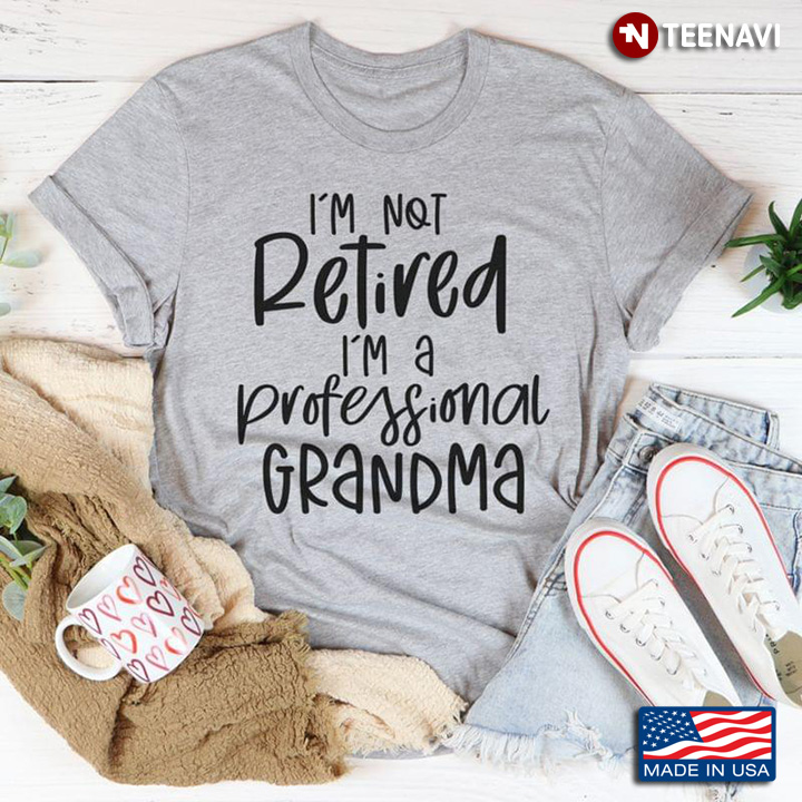 I'm Not Retired I'm A Professional Grandma Gifts for Grandma