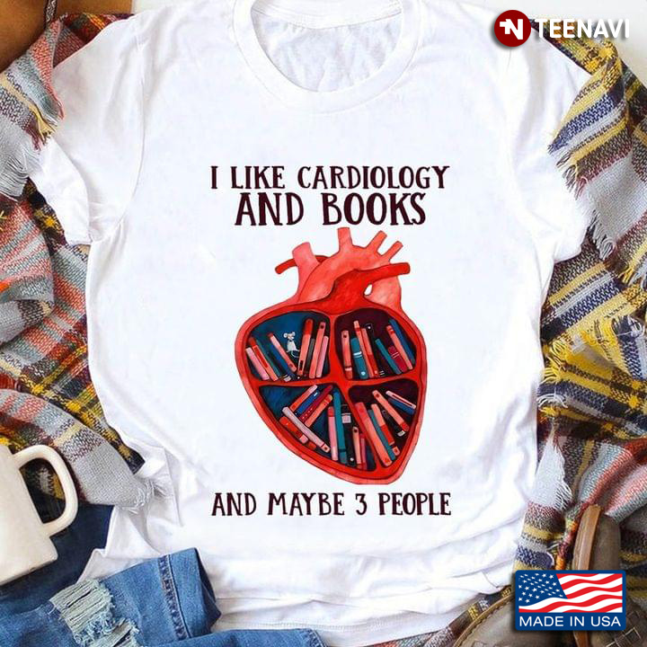 I Like Cardiology And Books And Maybe 3 People