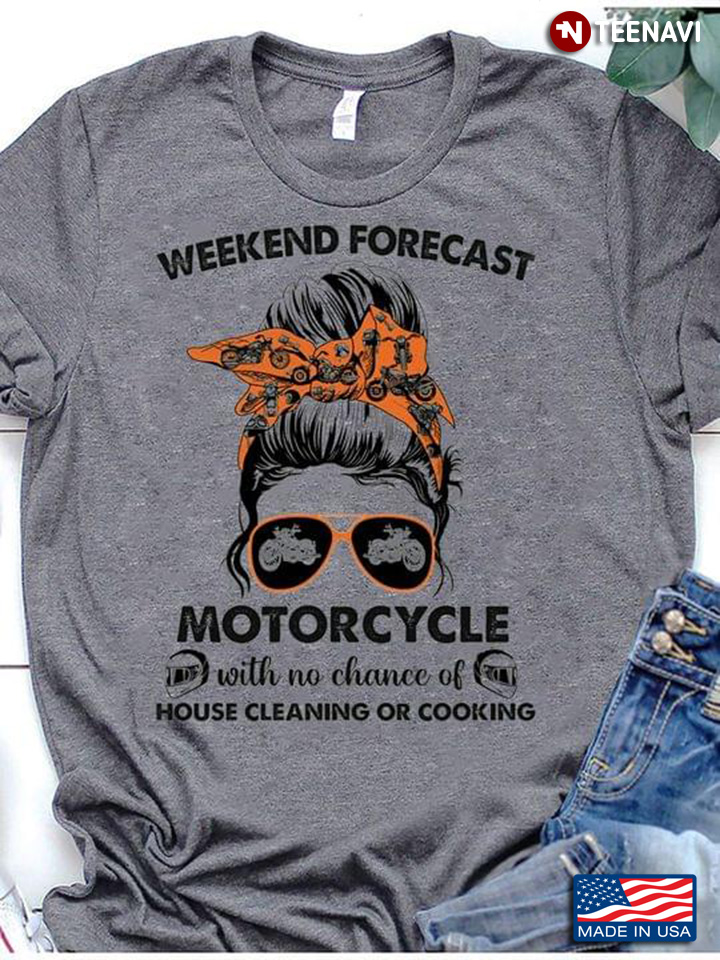 Weekend Forecast Motorcycle With No Chance Of House Cleaning Or Cooking