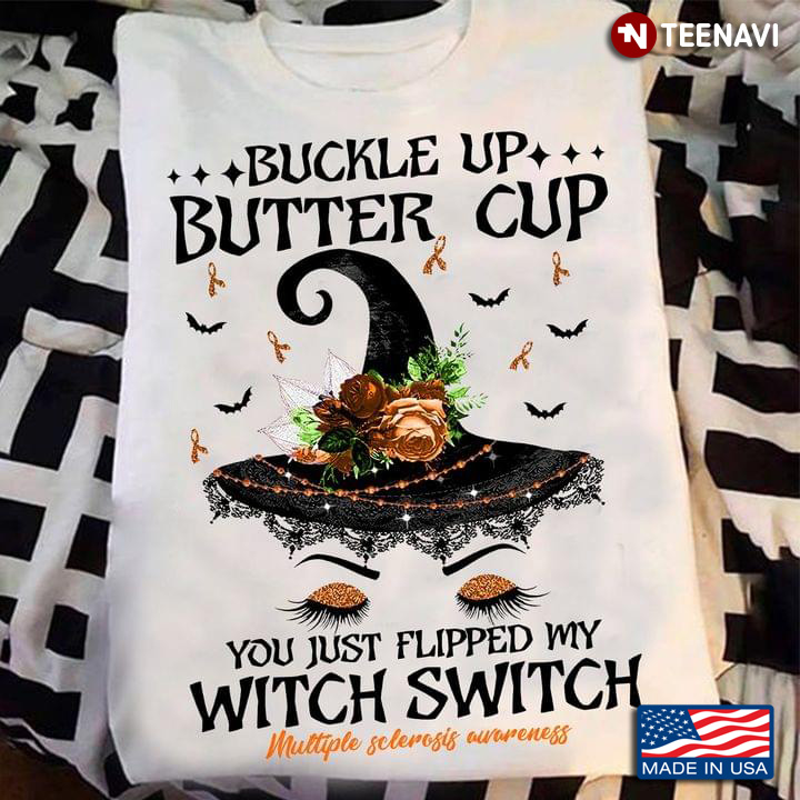 Buckle Up Butter Cup You Just Flipped My Witch Switch Multiple Sclerosis Awareness