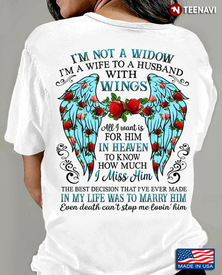 I'm Not A Widow I'm A Wife To Husband With Wings All I Want Is For Him In Heaven