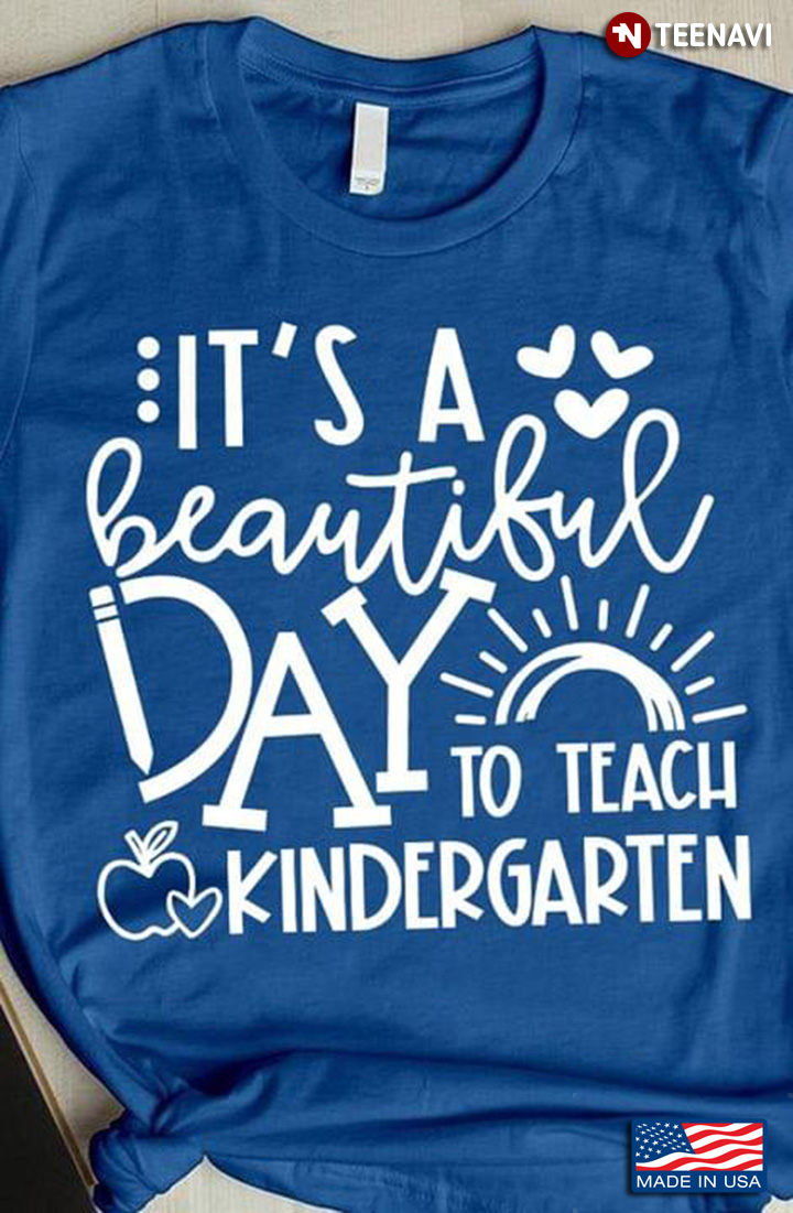 It's A Beautiful Day To Teach Kindergarten Funny Gifts for Teacher