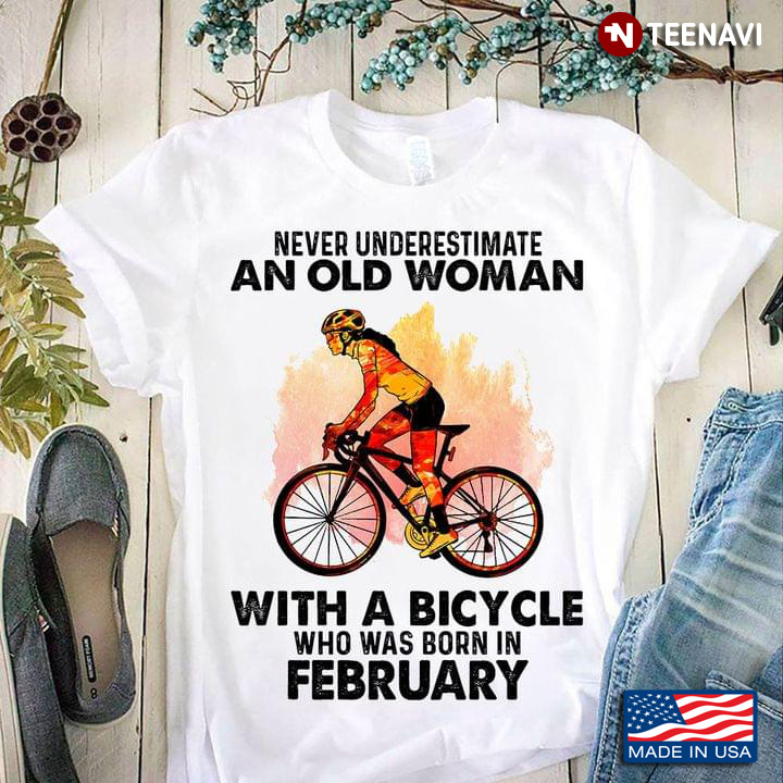 Never Underestimate An Old Woman With A Bicycle Who Was Born In February