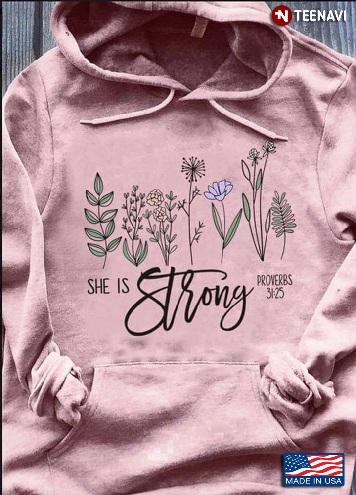 She Is Strong Proverbs 31:25 Flowers Cool Design