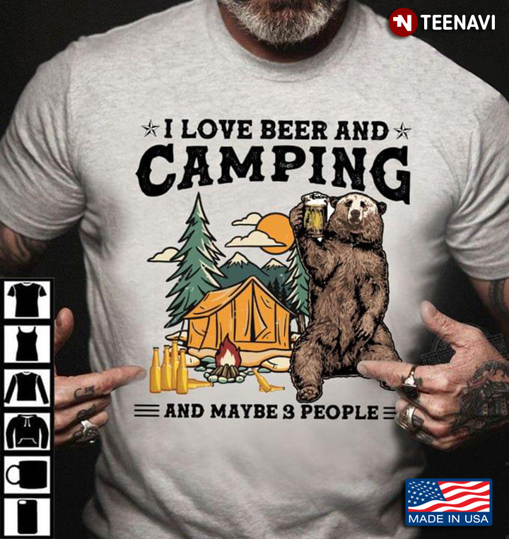 Bear I Love Beer And Camping And Maybe 3 People