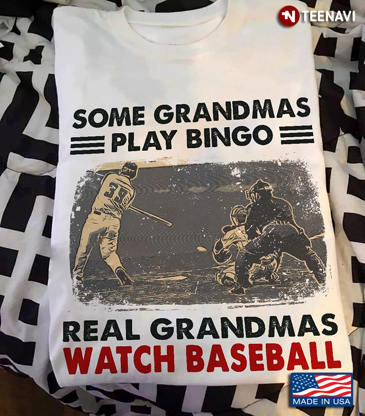Some Grandmas Play Bingo Real Grandmas Watch Baseball for Baseball Lover