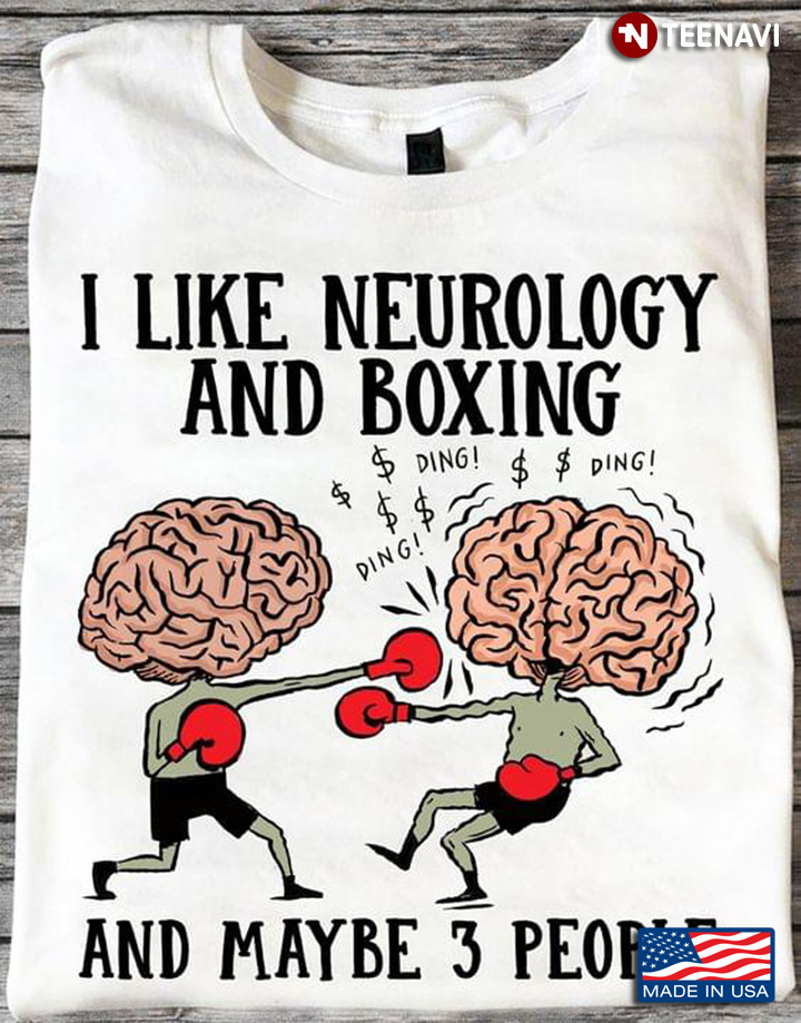 I Like Neurology And Boxing And Maybe 3 People