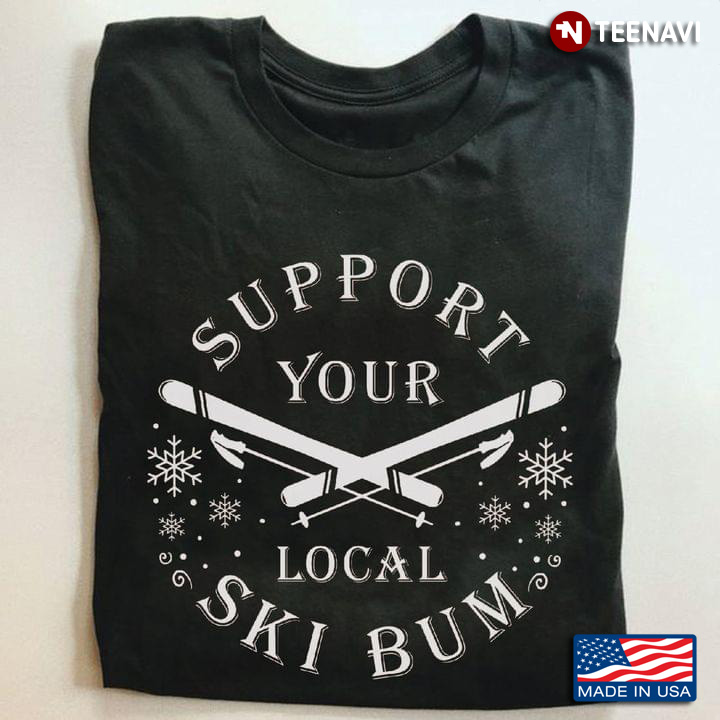 Skiing Support Your Local Ski Bum for Skiing Lover