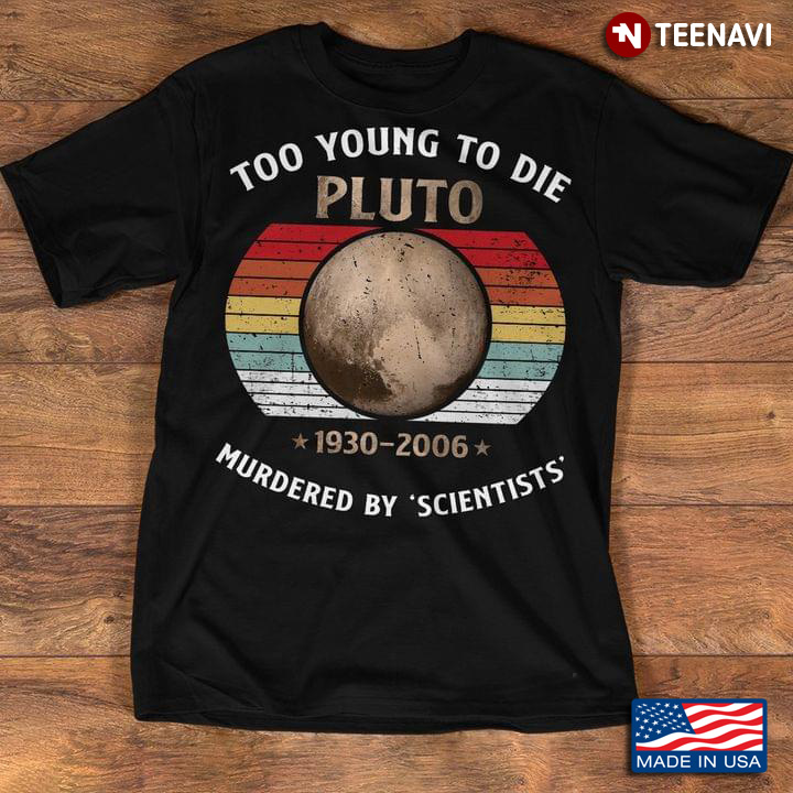 Vintage Too Young To Die Pluto 1930 2006 Murdered By Scientist