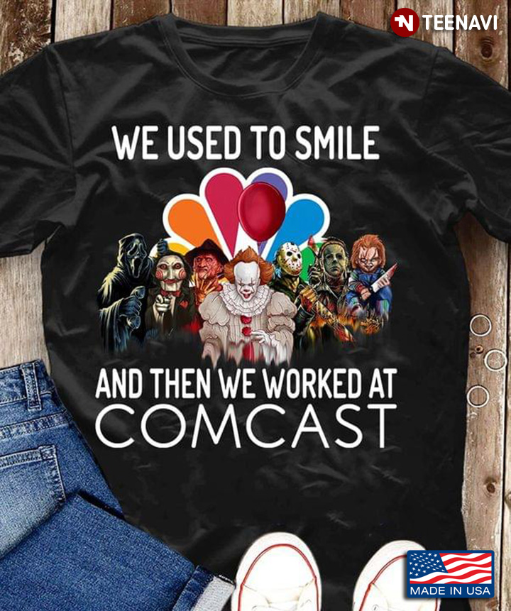 We Used To Smile And Then We Worked At Comcast Horror Movie Characters