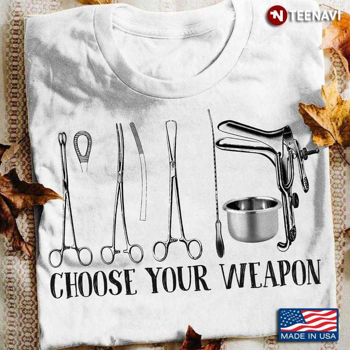 Choose Your Weapon Surgery Tools Gifts for Surgeon