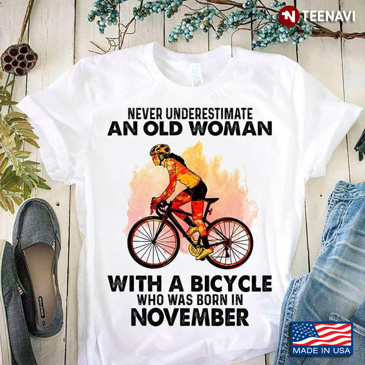 Never Underestimate An Old Woman With A Bicycle Who Was Born In November