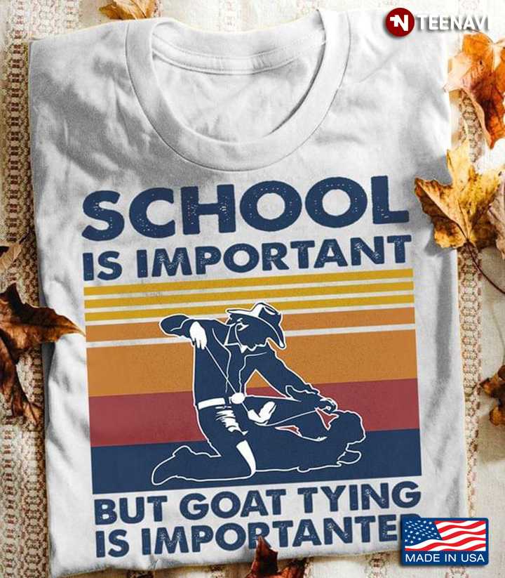 Vintage School Is Important But Goat Tying Is Importanter for Goat Tying Lover