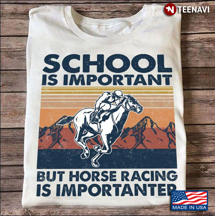 Vintage School Is Important But Horse Racing Is Importanter for Horse Racing Lover