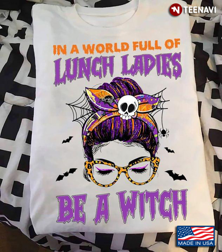 In A World Full Of Lunch Ladies Be A Witch Messy Bun Girl With Skull Headband And Glasses Leopard