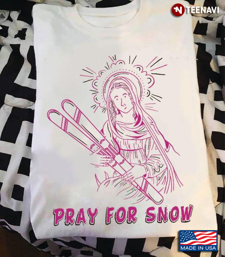 Pray For Snow Jesus Go Skiing for Skiing Lover