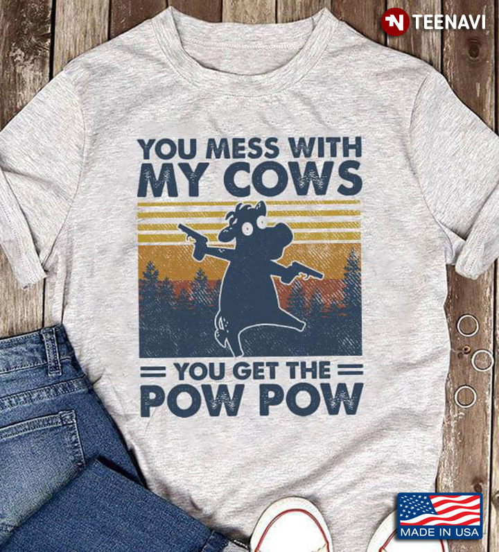 Vintage Funny Cow With Guns You Mess With My Cows You Get The Pow Pow for Animal Lover