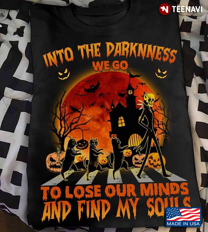 Into The Darkness We Go To Lose Our Minds And Find My Souls Jack Skellington Black Cats Halloween