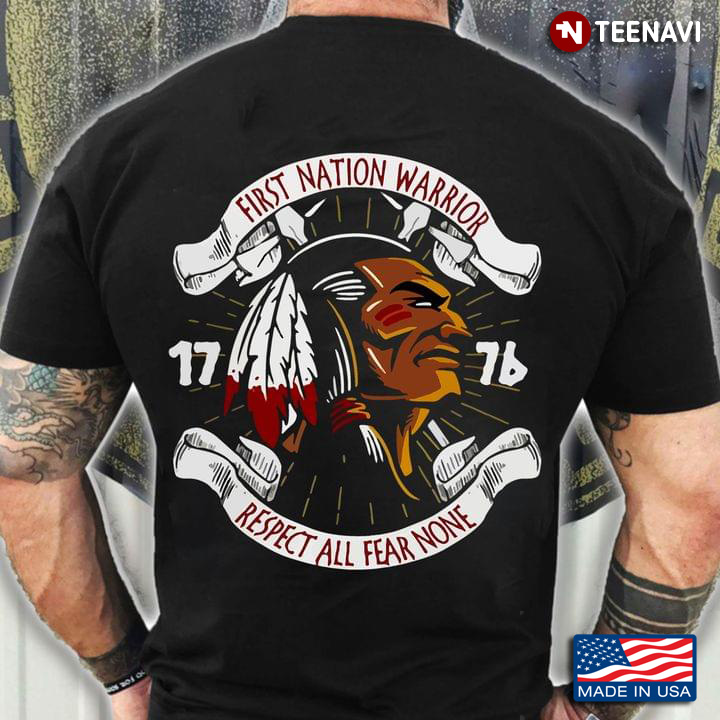 First Nation Warrior 1776 Respect All Fear None Native American Patriotic