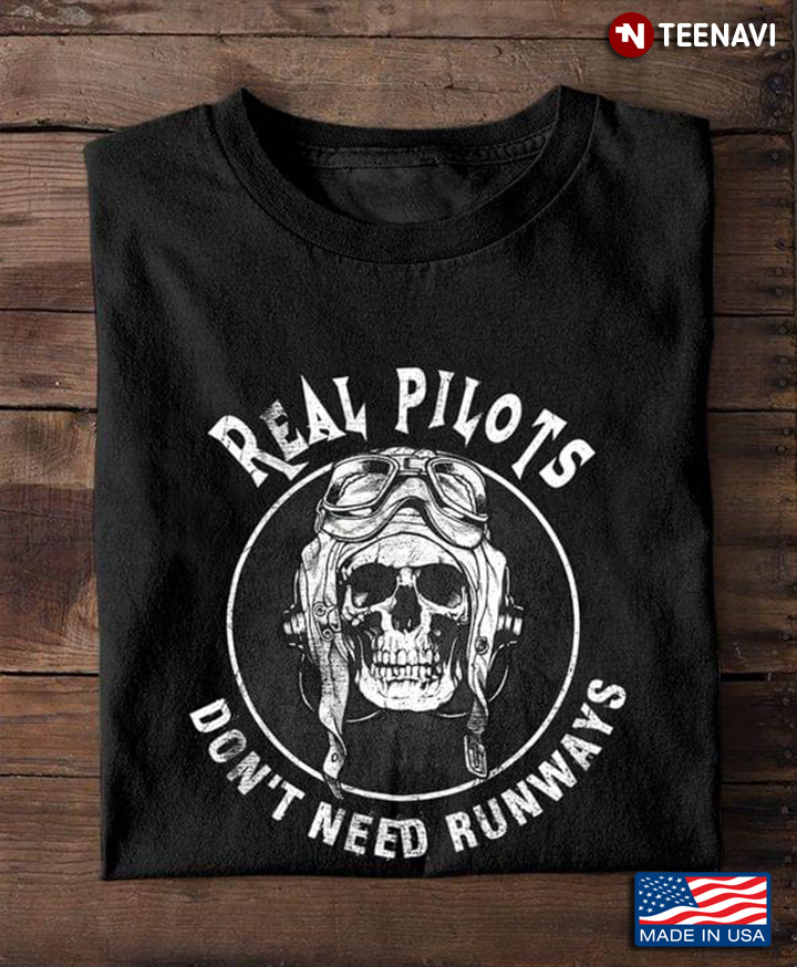 Real Pilots Don't Need Runways Skull Gifts for Pilot