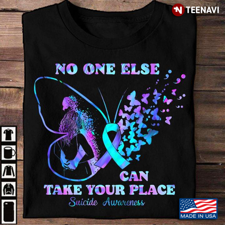 No One Else Can Take Your Place Suicide Awareness Butterfly And Ribbon