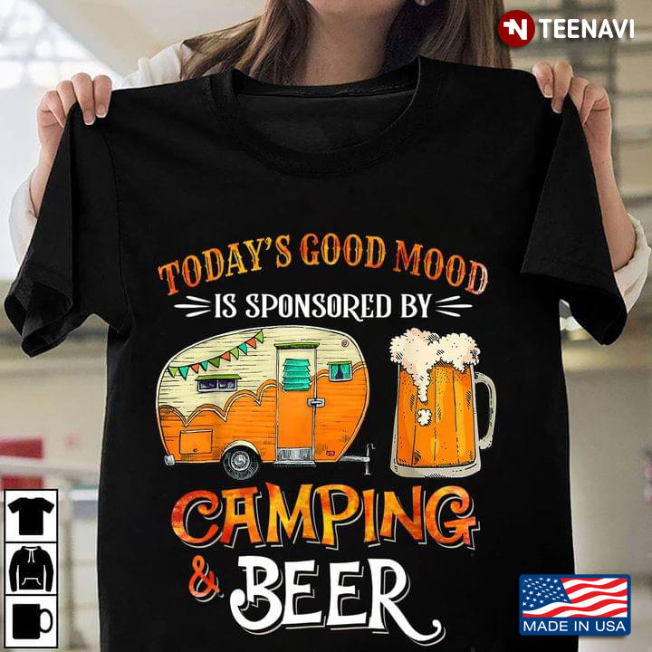 Today's Good Mood Is Sponsored By Camping And Beer